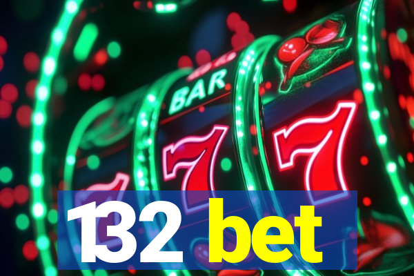 132 bet